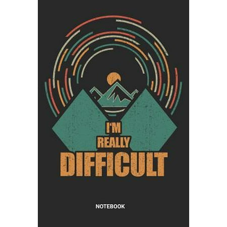 I'm Really Difficult Notebook : Dotted Lined Skiing Notebook (6x9 inches) ideal as a Snowboarding Journal. Perfect as a Skier Winter Sports Book for all Snowboard Lover. Great gift for Men and Women who likes Black Diamond Ski Pistes