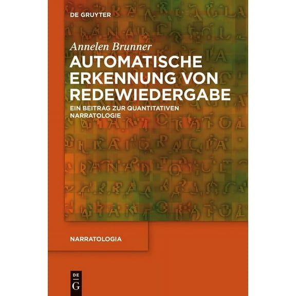Narratologia Automatische Erkennung Von Redewiedergabe: Ein Beitrag Zur Quantitativen Narratologie, Book 47, (Hardcover)