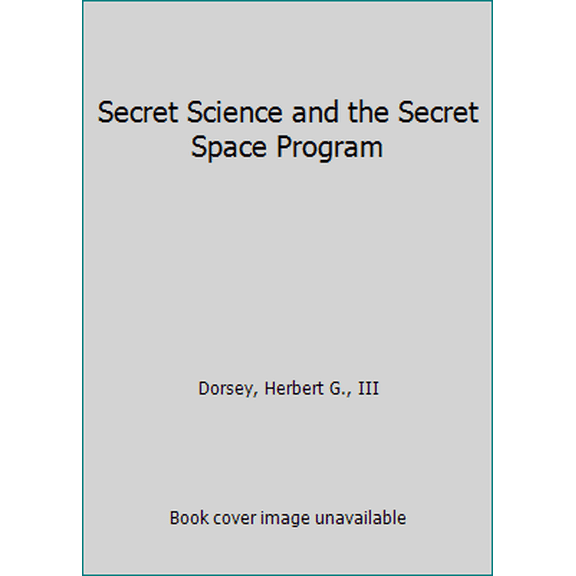 Pre-Owned Secret Science and the Secret Space Program (Paperback) 057815238X 9780578152387
