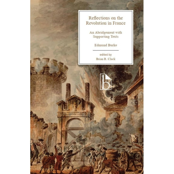 Reflections on the Revolution in France: An Abridgement with Supporting Texts, (Paperback)