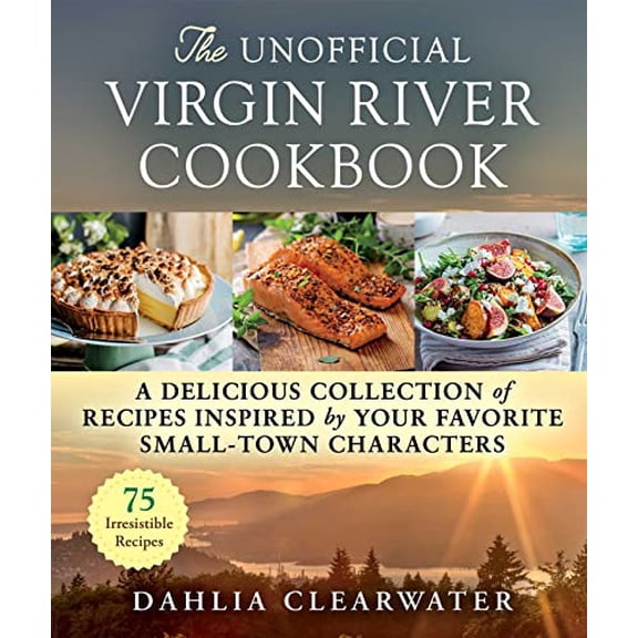 Pre-Owned Unofficial Virgin River Cookbook: A Delicious Collection of Recipes Inspired by Your Favorite Small-Town Characters, 9781510774742, 1510774742, Hardcover,
