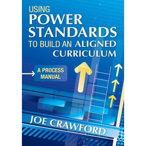Pre-Owned Using Power Standards to Build an Aligned Curriculum: A Process Manual (Paperback) 1412991161 9781412991162