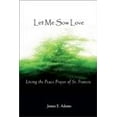 thumbnail image 1 of Pre-Owned Let Me Sow Love: Living the Peace Prayer of St. Francis (Paperback) 0877939896 9780877939894, 1 of 1