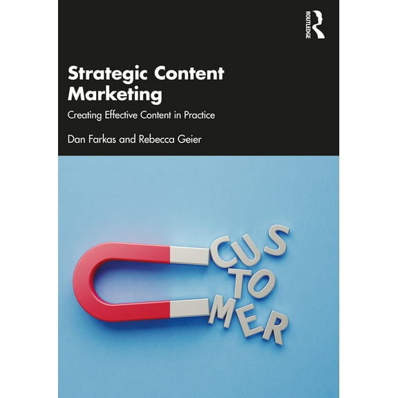 Strategic Content Marketing: Creating Effective Content in Practice, (Paperback)