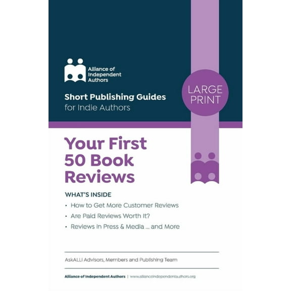 Short Publishing Guides for Indie Authors: Your First 50 Book Reviews: ALLi's Guide to Getting More Reader Reviews (Paperback)