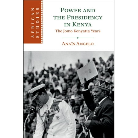 African Studies: Power and the Presidency in Kenya: The Jomo Kenyatta Years (Hardcover)