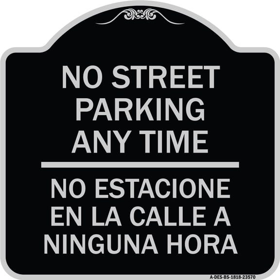 SignMission Designer Series Sign - No Street Parking Anytime No Estacione En La Calle a Ninguna Hora | Black & Silver 18" X 18" Heavy-Gauge Aluminum Architectural Sign | Made in the USA