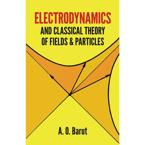 Dover Books on Physics: Electrodynamics and Classical Theory of Fields and Particles (Paperback)