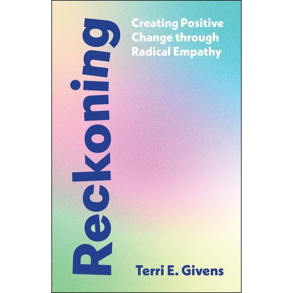 Reckoning: Creating Positive Change Through Radical Empathy, (Paperback)