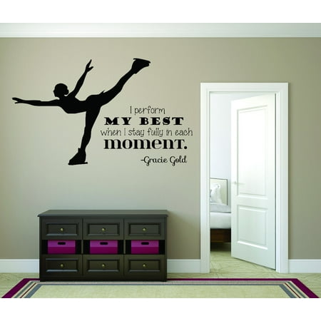 Custom Wall Decal : I Perform My Best When I Stay Fully In Each Moment. - Gracie Gold Ice Skating Quote 12x18