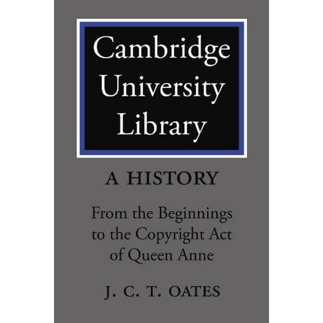 Cambridge University Library: une Histoire: des Débuts à l'Acte de Copyright de la Reine Anne