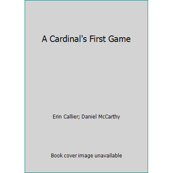 Pre-Owned A Cardinal's First Game (Hardcover) 1936319349 9781936319343