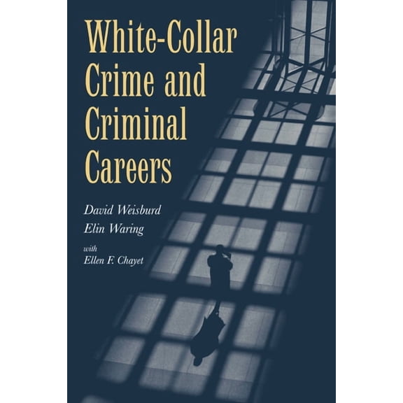 Cambridge Studies in Criminology White-Collar Crime and Criminal Careers, (Hardcover)