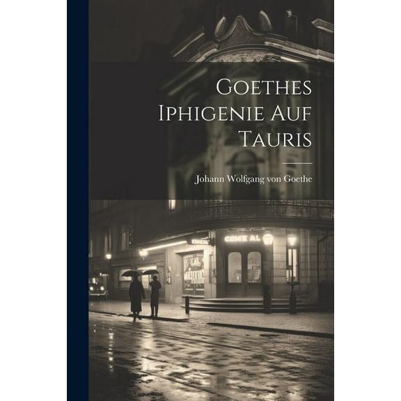 Goethes Iphigenie auf Tauris (Paperback)