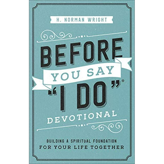 Before You Say "I Do"® Devotional: Building a Spiritual Foundation for Your Life Together