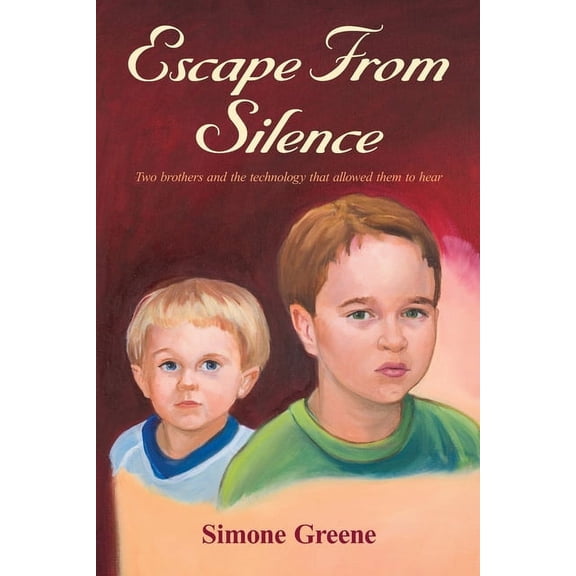 Escape From Silence : Two brothers and the technology that allowed them to hear (Paperback)