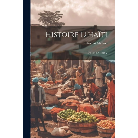 Histoire D'haïti : De 1843 A 1846... (Paperback)