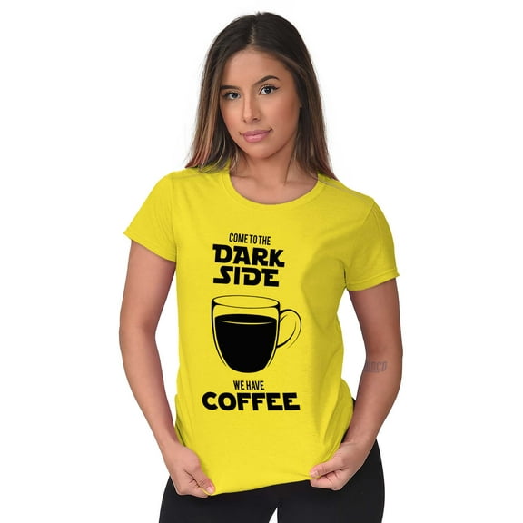 Come to the Darkside We Have Coffee Women's T Shirt Ladies Tee Brisco Brands S