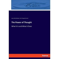 The Power of Thought: What It Is and What It Does, (Paperback)
