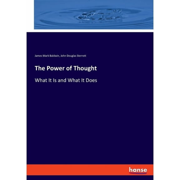 The Power of Thought: What It Is and What It Does, (Paperback)