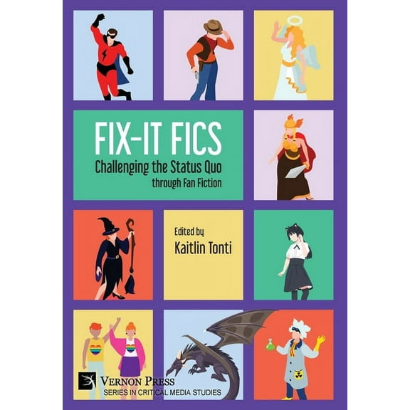 Critical Media Studies: Fix-It Fics: Challenging the Status Quo through Fan Fiction (Hardcover)