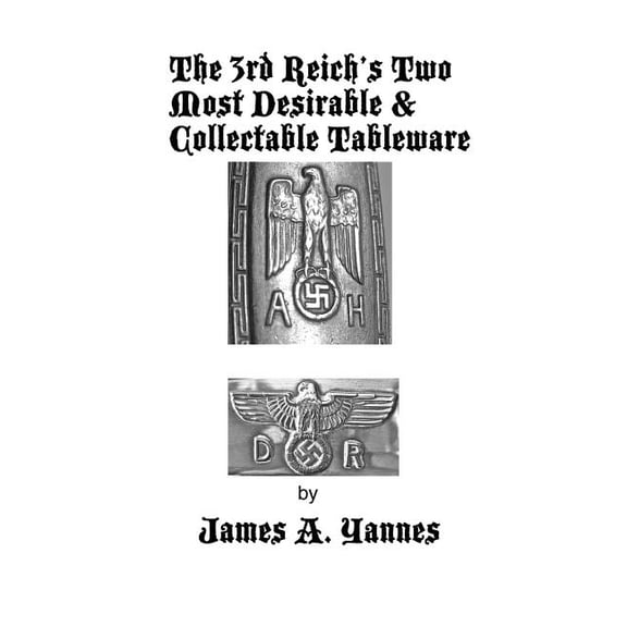The 3rd Reich's Two Most Desirable & Collectable Tableware (Paperback)
