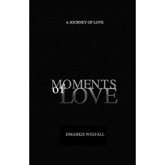 Moments of Love: A Journey of Love, (Paperback)