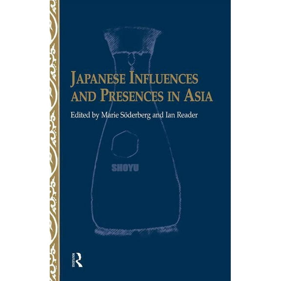 Nordic Institute of Asian Studies Japanese Influences and Presences in Asia, Book 25, (Paperback)