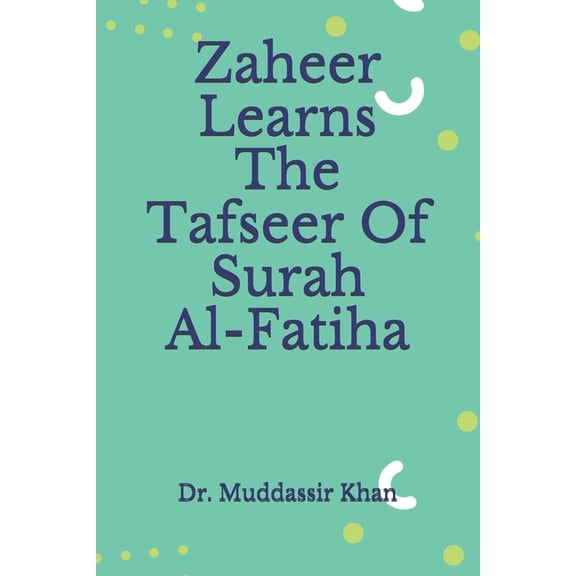 Read Quran with Understanding: Zaheer Learns The Tafseer Of Surah Al-Fatiha (Paperback)