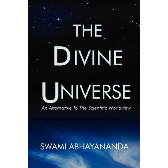 The Divine Universe : An Alternative To The Scientific Worldview (Paperback)
