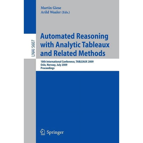 Automated Reasoning with Analytic Tableaux and Related Methods: 18th International Conference, TABLEAUX 2009, Oslo, Norw, (Paperback)