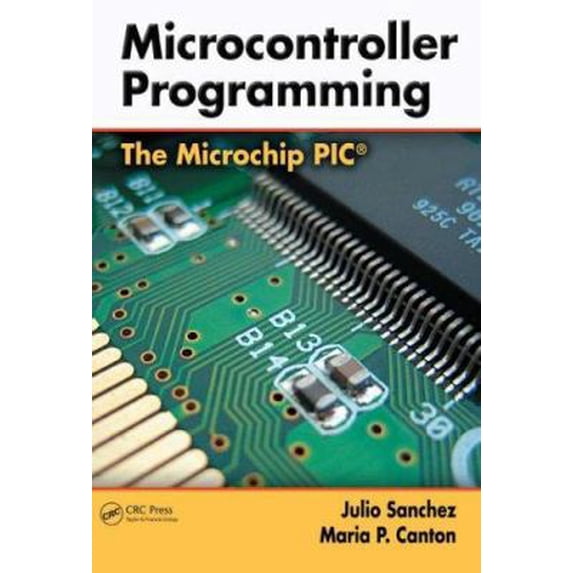 Pre-Owned Microcontroller Programming: The Microchip PIC (Hardcover) 0849371899 9780849371899