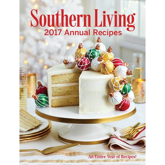Pre-Owned Southern Living 2017 Annual Recipes: An Entire Year of Recipes! (Southern Living Annual Recipes) Paperback