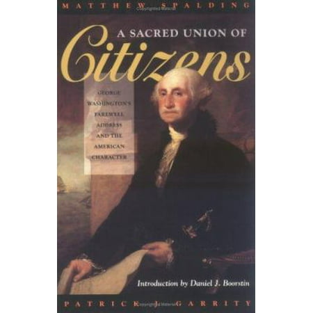 A Sacred Union of Citizens: George Washington's Farewell Address and the American Character