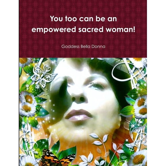 You too can be an empowered sacred woman!, (Paperback)