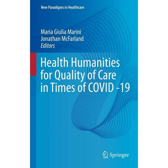 New Paradigms in Healthcare Health Humanities for Quality of Care in Times of Covid -19, (Hardcover)