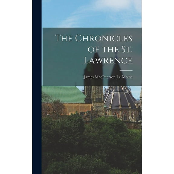 The Chronicles of the St. Lawrence (Hardcover)