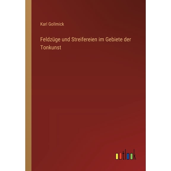 FeldzÃ¼ge und Streifereien im Gebiete der Tonkunst, (Paperback)