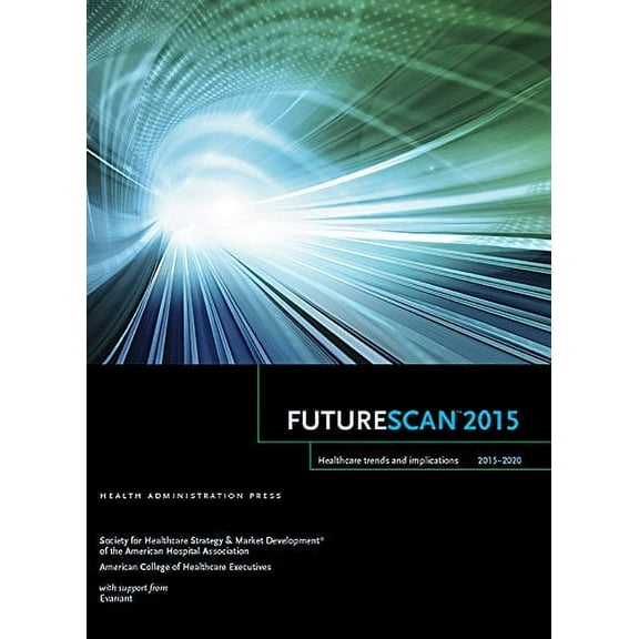 Futurescan 2015: Healthcare Trends and Implications 2015-2020 (Paperback)