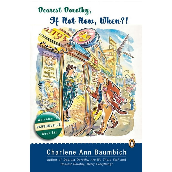 Dearest Dorothy Partonville Novel Dearest Dorothy, If Not Now, When?: Welcome to Partonville, Book Six, Book 6, (Paperback)