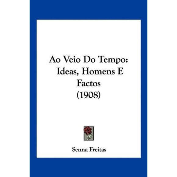 Ao Veio Do Tempo: Ideas, Homens E Factos (1908)