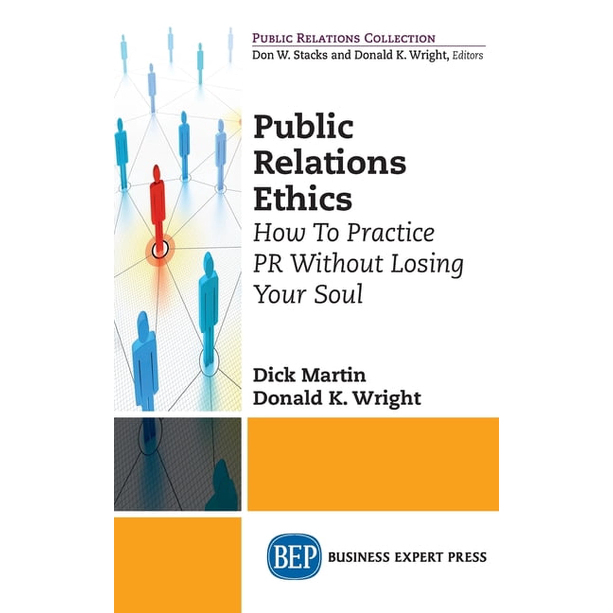 Public Relations Ethics: How To Practice PR Without Losing Your Soul (Hardcover)