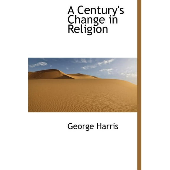 A Century's Change in Religion (Hardcover)