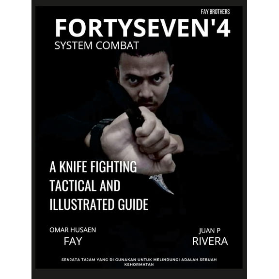 Fortyseven'4 System Combat: A Knife Fighting Tactical and Illustrated Guide, (Paperback)