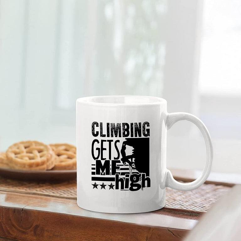 Awesome Climbing Decorative Mug, Climbing Gets Me High Pottery Teacup,  Unique Climbing Coffee Mug, Climbing White Ceramic Tea Mug, Climbing Mug Cup  11 Oz. 