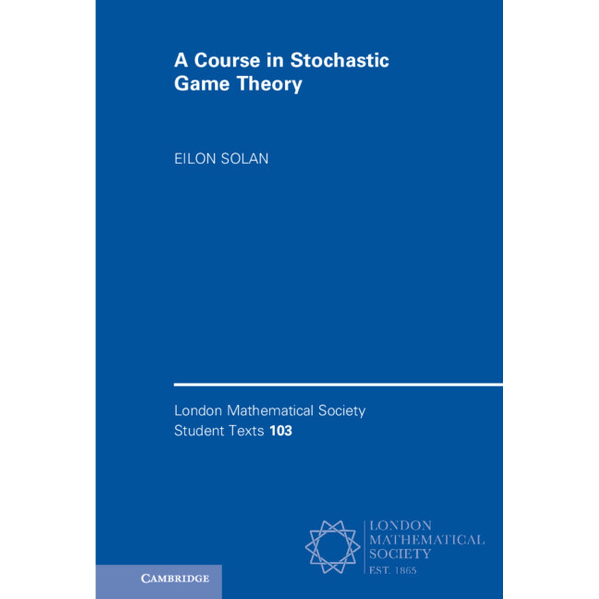 London Mathematical Society Student Text A Course in Stochastic Game Theory Book 103 (Hardcover)