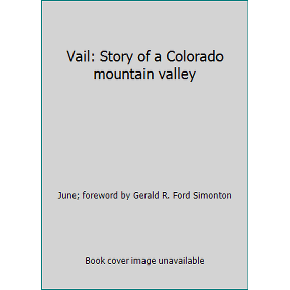 Pre-Owned Vail: Story of a Colorado mountain valley (Hardcover) 0878336036 9780878336036