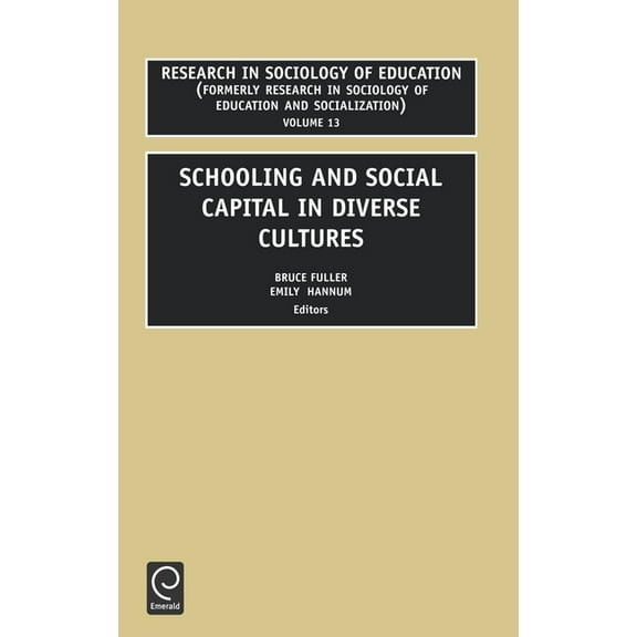 Research in the Sociology of Education Schooling and Social Capital in Diverse Cultures, Book 13, (Hardcover)
