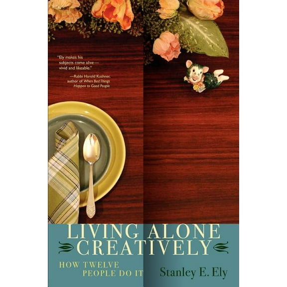 Living Alone Creatively : How Twelve People Do It