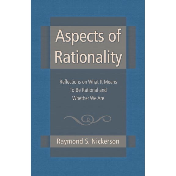 Aspects of Rationality: Reflections on What It Means To Be Rational and Whether We Are, (Paperback)